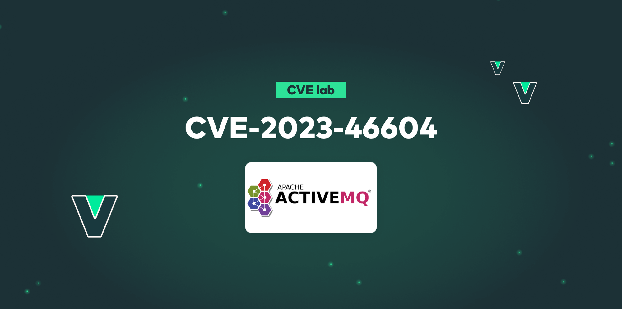 How to fix CVE202346604 in Apache ActiveMQ Vulcan Cyber