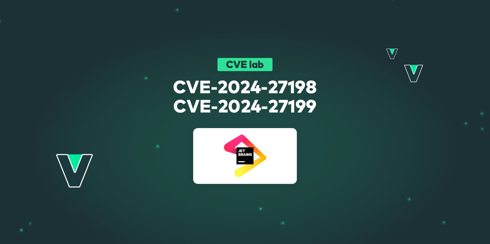 Fixing CVE202427198 and CVE202427199 in JetBrains' TeamCity